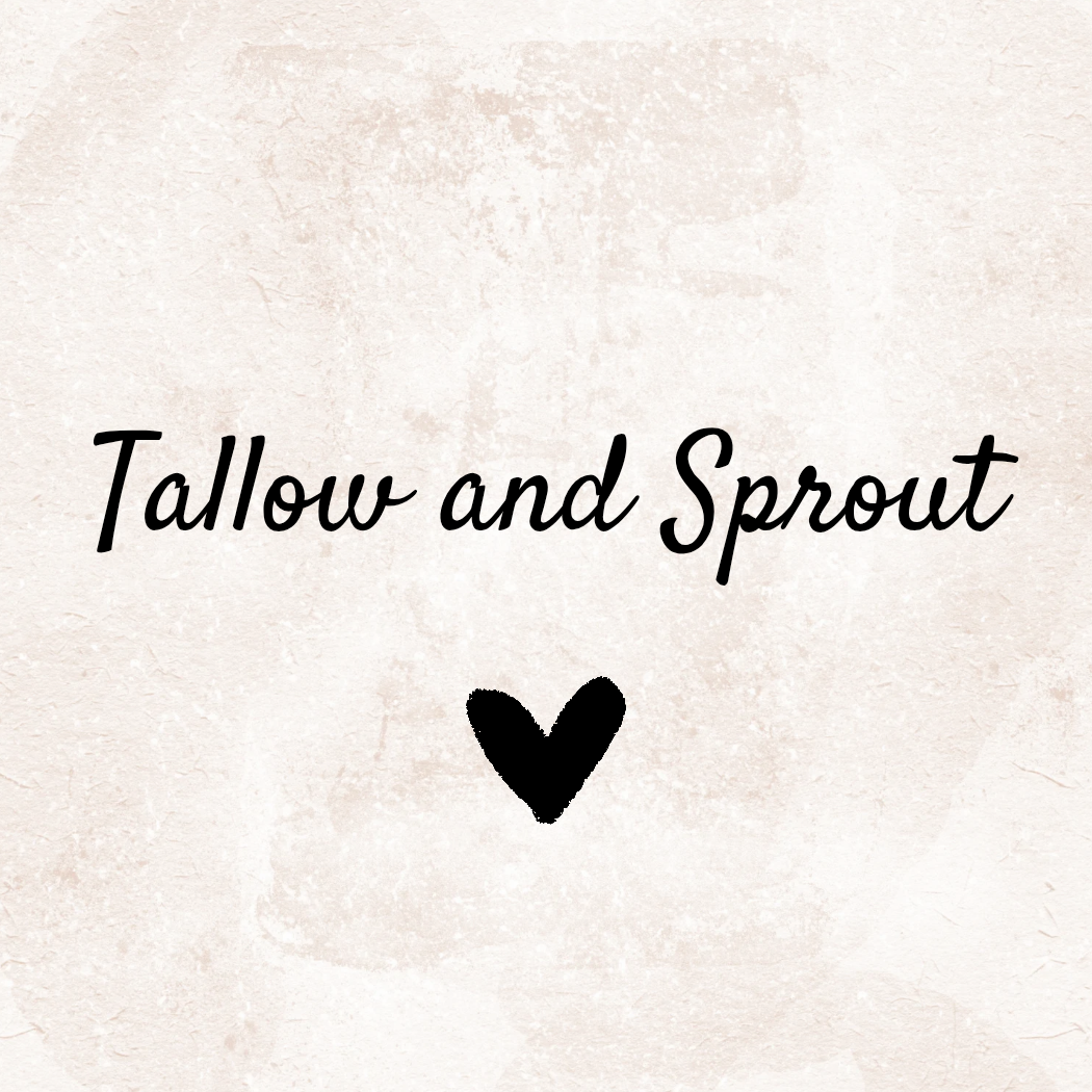 Tallow & Sprout