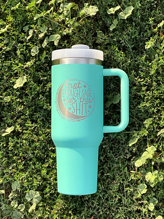 Not Enough Sage... 40oz Teal Tumbler - My Little Workbench