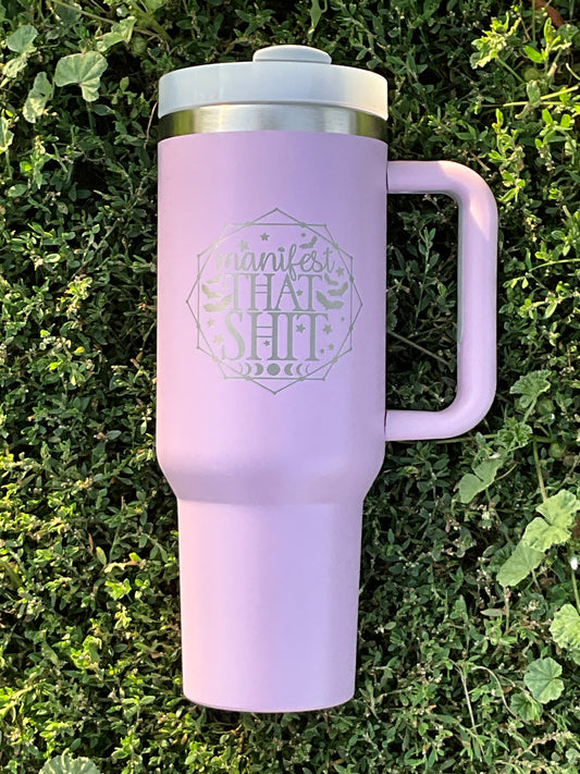 Manifest That Shit 40oz Tumbler - My Little Workbench