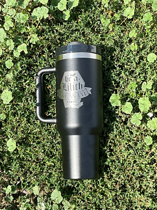 Be A Lilith, Not An Eve 40oz Tumbler - My Little Workbench